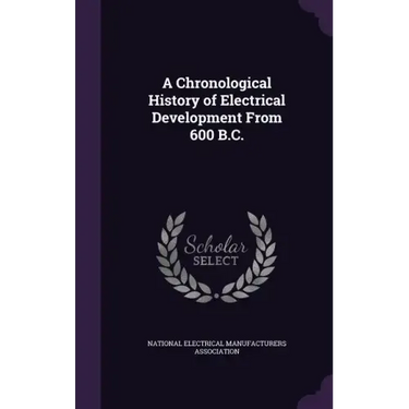 A Chronological History of Electrical Development From 600 B.C.