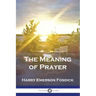 The Meaning of Prayer