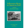 Lithuanian Roots in American Soil: A Memoir of the Barunas Family