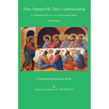 Then Opened He Their Understanding: A Confirmation Review for the Episcopal Church