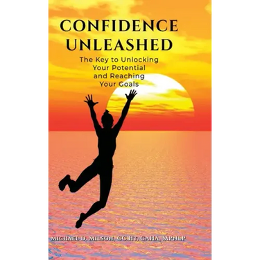 Confidence Unleashed: The Key to Unlocking Your Potential and Achieving Your Goals