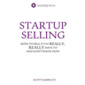 Startup Selling: How to sell if you really, really have to and don't know how