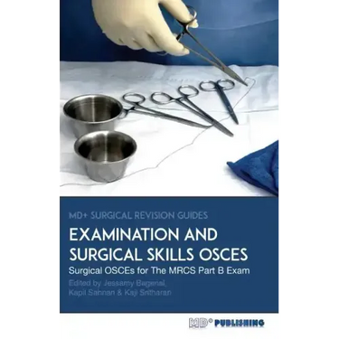 Surgical Examination and Skills OSCEs: 40 Surgical OSCE Cases For the MRCS Part B Examination