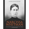 Narcissa Whitman: The Life and Legacy of the Missionary Killed by Native Americans in the Pacific Northwest