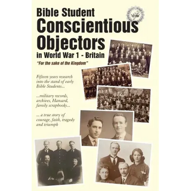 Bible Student Conscientious Objectors in World War One - Britain: For the Sake of the Kingdom
