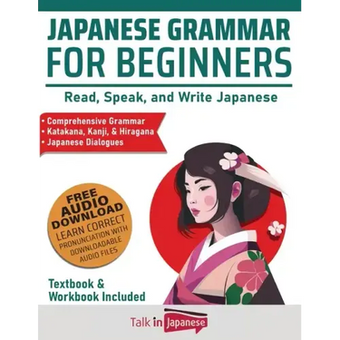 Japanese Grammar for Beginners Textbook & Workbook Included: Read, Speak, and Write Japanese
