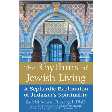 The Rhythms of Jewish Living: A Sephardic Exploration of Judaism's Spirituality