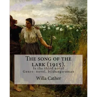 The song of the lark (1915). By: Willa Cather: The Song of the Lark is the third novel by American author Willa Cather, written in 1915. It is general