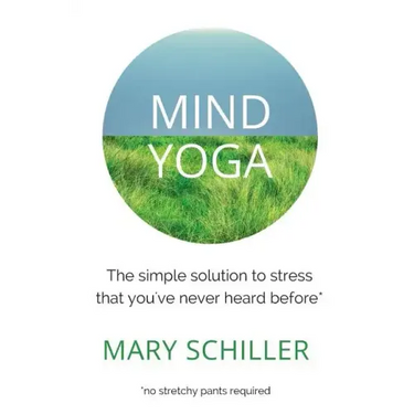 Mind Yoga: The simple solution to stress that you've never heard before