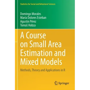 A Course on Small Area Estimation and Mixed Models: Methods, Theory and Applications in R