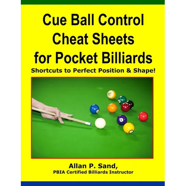 Cue Ball Control Cheat Sheets for Pocket Billiards: Shortcuts to Perfect Position & Shape