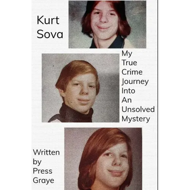 Kurt Sova: My True Crime Journey Into An Unsolved Mystery
