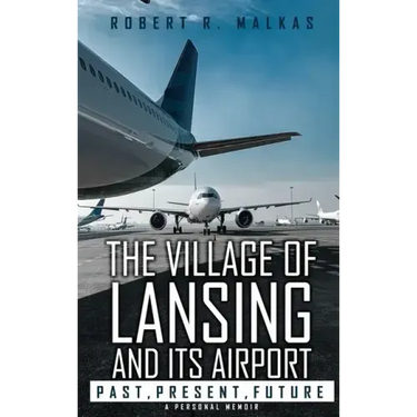 The Village of Lansing and its airport: A Personal Memoir