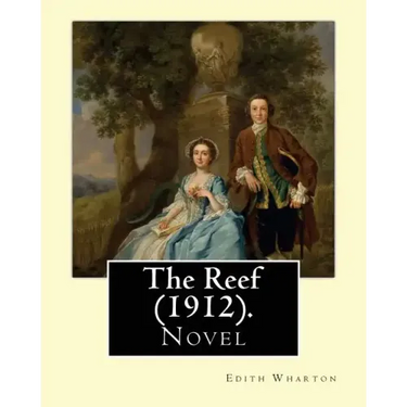 The Reef (1912). By: Edith Wharton: Novel