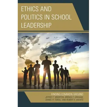 Ethics and Politics in School Leadership: Finding Common Ground