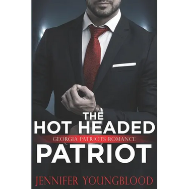 The Hot Headed Patriot: Georgia Patriots Romance