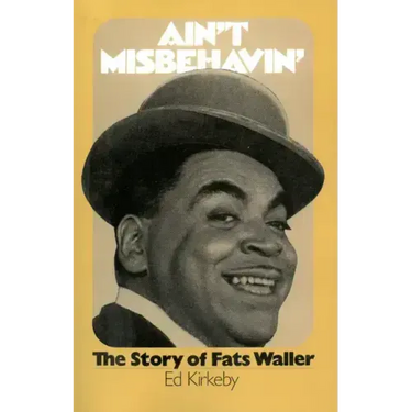 Ain't Misbehavin': The Story of Fats Waller