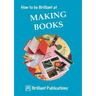 How to Be Brilliant at Making Books