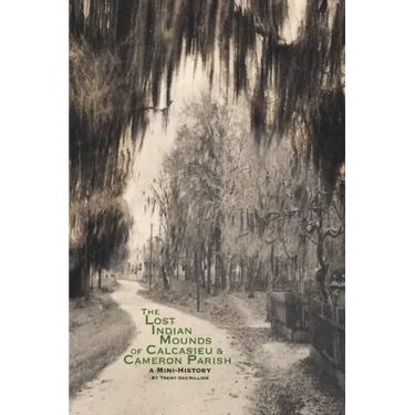 The Lost Indian Mounds of Calcasieu & Cameron Parish: A Mini-History