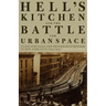 Hell's Kitchen and the Battle for Urban Space: Class Struggle and Progressive Reform in New York City, 1894-1914