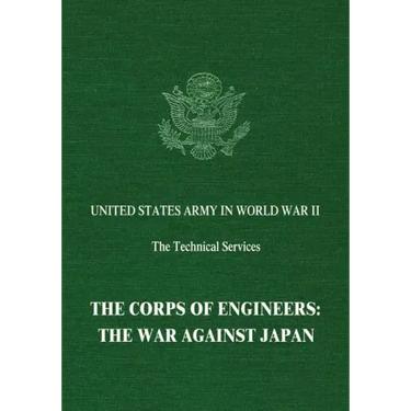 The Corps of Engineers: The War Against Japan