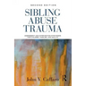 Sibling Abuse Trauma: Assessment and Intervention Strategies for Children, Families, and Adults