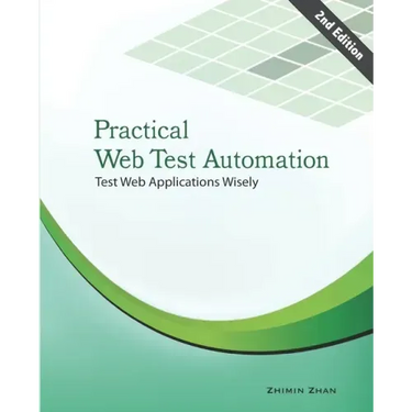 Practical Web Test Automation: Automated test web applications wisely with Selenium WebDriver