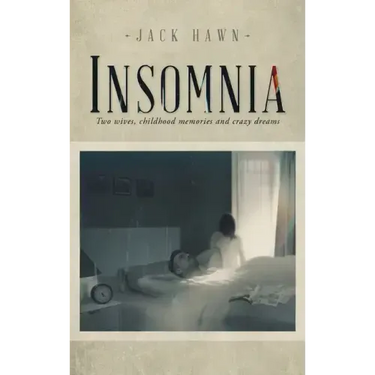 Insomnia: Two Wives, Childhood Memories and Crazy Dreams