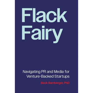 Flack Fairy: Navigating PR and Media for Venture-Backed Startups