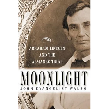 Moonlight: Abraham Lincoln and the Almanac Trial: Abraham Lincoln and the Almanac Trial