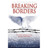 Breaking Borders: One Man's Journey to Erase the Lines That Divide.