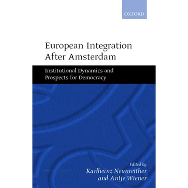 European Integration After Amsterdam: Institutional Dynamics and Prospects for Democracy