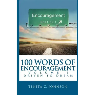 100 Words of Encouragement II: Driven to Dream