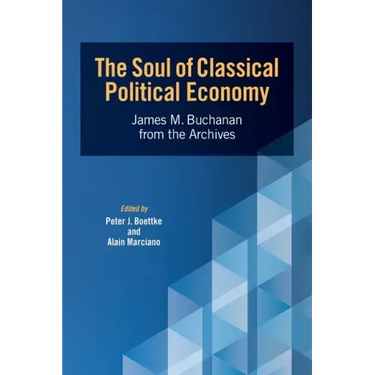 The Soul of Classical Political Economy: James M. Buchanan from the Archives