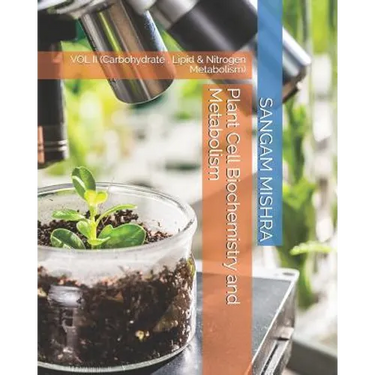 Plant Cell Biochemistry and Metabolism: Vol II (Carbohydrate, Lipid & Nitrogen Metabolism)