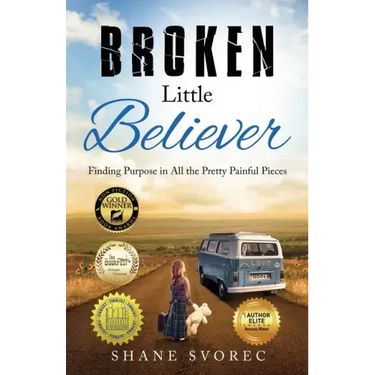 Broken Little Believer: Finding Purpose in All the Pretty Painful Pieces