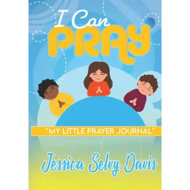 I Can Pray: My little prayer journal