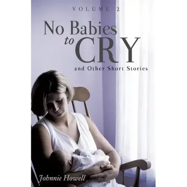 No Babies to Cry and Other Short Stories Volume 2