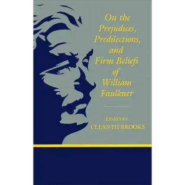 On the Prejudices, Predilections, and Firm Beliefs of William Faulkner