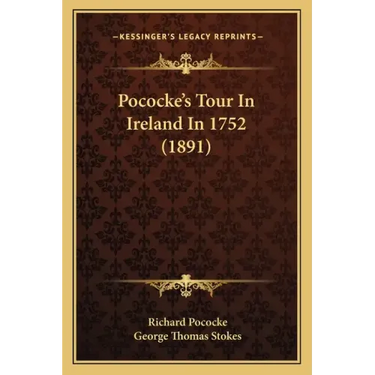 Pococke's Tour in Ireland in 1752 (1891)