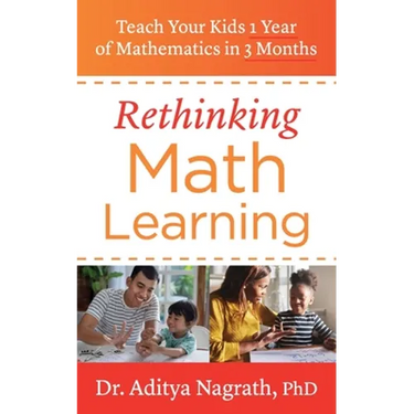 Rethinking Math Learning: Teach Your Kids 1 Year of Mathematics in 3 Months