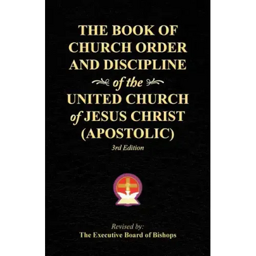 The Book of Church Order and Discipline of the United Church Of Jesus Christ (Apostolic): 3rd Edition