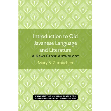 Introduction to Old Javanese Language and Literature: A Kawi Prose Anthology