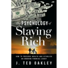 The Psychology of Staying Rich: How to Preserve Wealth and Establish an Enduring Financial Legacy