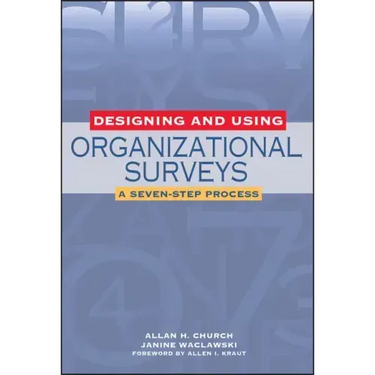 Designing and Using Organizational Surveys: A Seven-Step Process