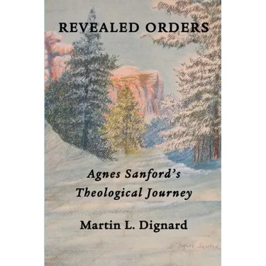Revealed Orders: Agnes Sanford's Theological Journey