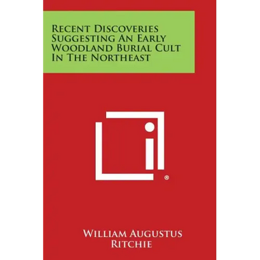 Recent Discoveries Suggesting an Early Woodland Burial Cult in the Northeast