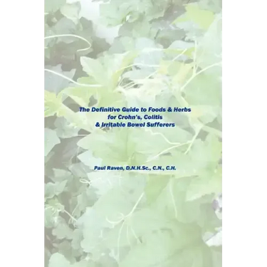 The Definitive Guide to Foods & Herbs for Crohn's, Colitis & Irritable Bowel Sufferers