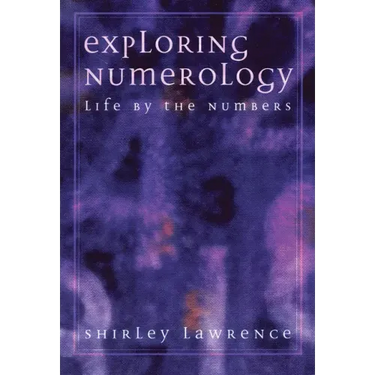 Exploring Numerology: Life by the Numbers