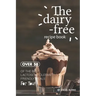 The Dairy-Free Recipe Book: Over 50 of the Best Lactose Intolerant Friendly Meals for You!